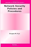 Network Security Policies and Procedures (Advances in Information Security)