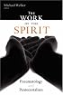 The Work of the Spirit: Pneumatology and Pentecostalism