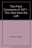 The Paris Commune of 1871 : the view from the Left