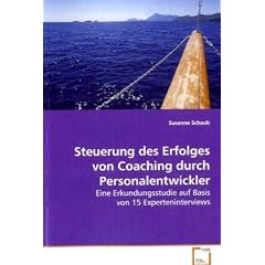 Steuerung des Erfolges von Coaching durchPersonalentwickler: Eine Erkundungsstudie auf Basis von 15 Experteninterviews