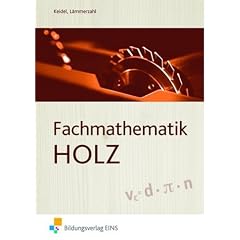 Fachmathematik Holz. Technische Mathematik. Sch�lerband: Lehr-/Fachbuch