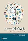 East Asia Pacific at work : employment, enterprise, and well-being