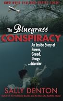 The Bluegrass Conspiracy: An Inside Story of Power, Greed, Drugs & Murder The Bluegrass Conspiracy: An Inside Story of Power, Greed, Drugs & Murder