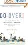 Do-Over! In Which a Forty-Eight-Year-Old Father of Three Returns to Kindergarten, Summer Camp, the Prom, and Other Embarrassments