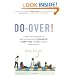 Do-Over! In Which a Forty-Eight-Year-Old Father of Three Returns to Kindergarten, Summer Camp, the Prom, and Other Embarrassments
