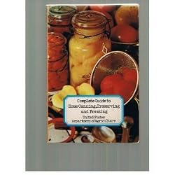 Complete Guide to Home Canning, Preserving and Freezing US Dept of Agriculture