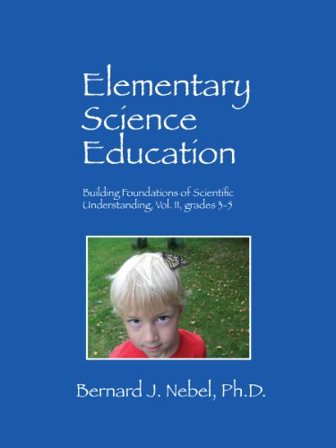 Elementary Science Education: Building Foundations of Scientific Understanding, Vol. II, grades 3-5