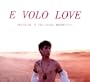 E Volo Love