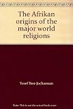 The Afrikan origins of the major world religions