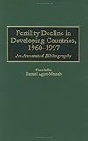 ISBN 9780313302428 product image for Fertility Decline in Developing Countries, 1960-1997: An Annotated Bibliography  | upcitemdb.com