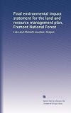 Final environmental impact statement for the land and resource management plan, Fremont National Forest: Lake and Klamath counties, Oregon