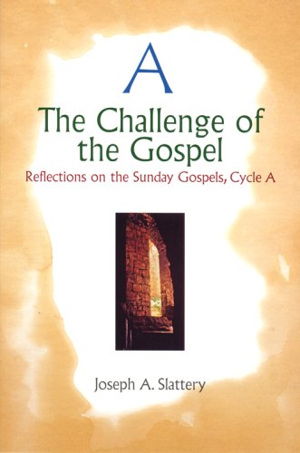 The Challenge of the Gospel - Cycle A: Reflections on the Sunday Gospels