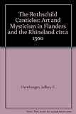 The Rothschild canticles : art and mysticism in Flanders and the Rhineland circa 1300