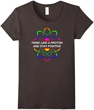 Women's Think Like A Proton And Stay Positive Science Teacher Shirt Small Asphalt
