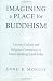 Imagining a Place for Buddhism: Literary Culture and Religious Community in Tamil-Speaking South India by Anne E. Monius