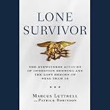 Lone Survivor: The Eyewitness Account of Operation Redwing and the Lost Heroes of SEAL Team 10