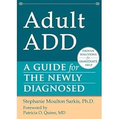 (ADULT ADD: A GUIDE FOR THE NEWLY DIAGNOSED) BY Paperback (Author) Paperback Published on (03 , 2011)