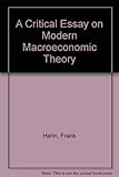 A critical essay on modern macroeconomic theory