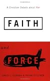 Faith and Force: A Christian Debate About War