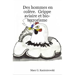 Des hommes en col�re. Grippe aviaire et bio-terrorisme