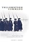 Yellowstone Command: Colonel Nelson A. Miles and the Great Sioux War, 1876-1877