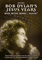 Inside Bob Dylan's Jesus Years: Busy Being Born... Again!