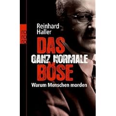Das ganz normale B�se: Warum Menschen morden