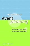 The Business of Event Planning: Behind-the-Scenes Secrets of Successful Special Events