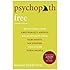 Psychopath Free (Expanded Edition): Recovering from Emotionally Abusive Relationships With Narcissists, Sociopaths, and Other Toxic People