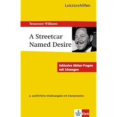 Lekt�rehilfen. A Streetcar Named Desire: Ausf�hrliche Inhaltsangabe mit Interpretation. Inklusive Abitur-Fragen mit L�sungen