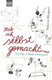 Hab ich selbst gemacht: 365 Tag, 2 H&auml;nde, 66 Projekte - Susanne Klingner