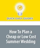 How To Plan a Cheap or Low Cost Summer Wedding: Planning an Affordable Wedding