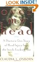 Over My Head: a Doctor's Own Story of Head Injury from the inside Looking out