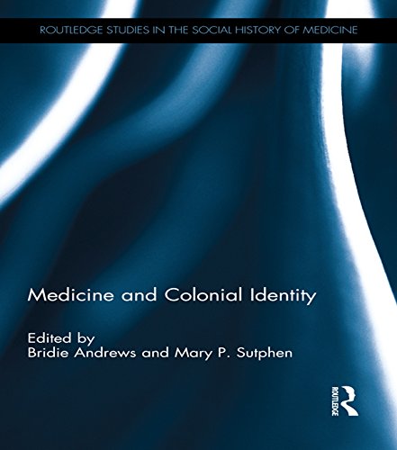 Medicine and Colonial Identity (Routledge Studies in the Social History of Medicine)