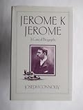 Jerome K Jerome : a critical biography