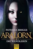 Patricia Briggs: ARALORN - Die Wandlerin