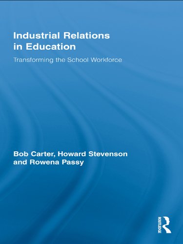 Industrial Relations in Education: Transforming the School Workforce (Routledge Studies in Employment and Work Relations in Context)
