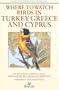 Where to Watch Birds in Turkey, Greece, & Cyprus