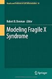 Modeling Fragile X Syndrome (Results and Problems in Cell Differentiation)