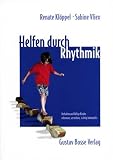 Helfen durch Rhythmik: Verhaltensauff�llige Kinder erkennen, verstehen, richtig behandeln