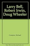 Larry Bell, Robert Irwin, Doug Wheeler : [an exhibition] 5-31 May 1970
