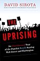 The Uprising: An Unauthorized Tour of the Populist Revolt Scaring Wall Street and Washington