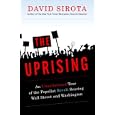The Uprising: An Unauthorized Tour of the Populist Revolt Scaring Wall Street and Washington