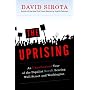 The Uprising: An Unauthorized Tour of the Populist Revolt Scaring Wall Street and Washington