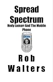 Spread Spectrum: Hedy Lamarr and the mobile phone