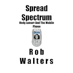 Spread Spectrum: Hedy Lamarr and the mobile phone book cover