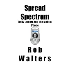 Spread Spectrum: Hedy Lamarr and the mobile phone