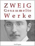 Stefan Zweig - Gesammelte Werke: Die Ungeduld des Herzens, Schachnovelle, Brennendes Geheimnis, Marie Antoinette, Der Amokl�ufer, Maria Stuart, Sternstunden der Menschheit u.a.