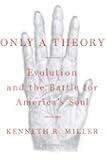 Only a Theory: Evolution and the Battle for America's Soul