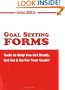 Goal Setting Forms : Tools to Help You Get Ready, Get Set, & Go for Your Goals!